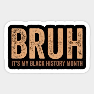 Bruh It's My Black History Month Melanin Black History Boys Sticker